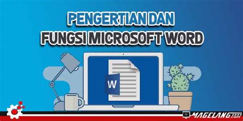 Pengertian Dan Fungsi Microsoft Word Untuk Mengolah Tugas Komputer