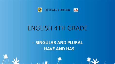 These are the easy ones. ENGLISH 4TH GRADE : Singular and Plural, Have and Has ...