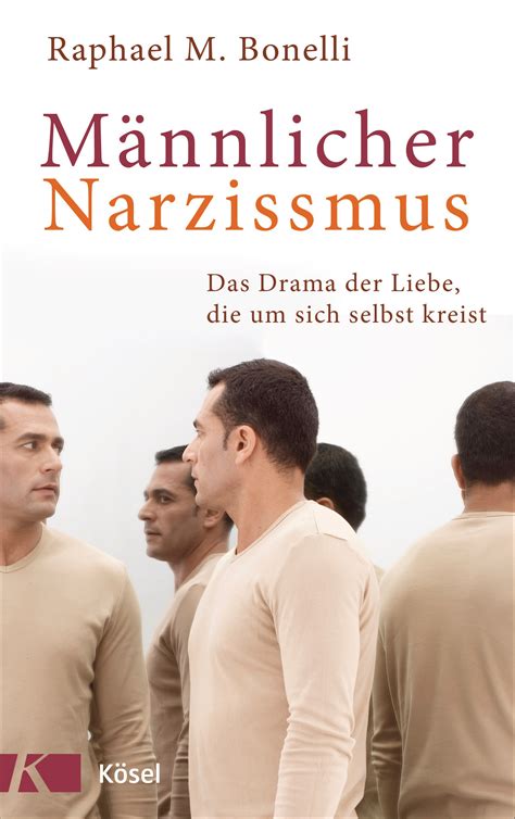 Le este libro usando a aplicación google play libros no ordenador e nos dispositivos android e ios. Raphael M. Bonelli: Männlicher Narzissmus. Kösel-Verlag ...