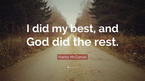 Hattie Mcdaniel Quote I Did My Best And God Did The Rest