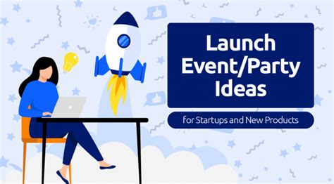 29 Ways To Make Your New Businessproduct Launch Parties Unforgettable