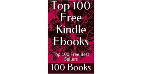 Top 100 Free Kindle Ebooks Top 100 Free Best Sellers By 100 Books