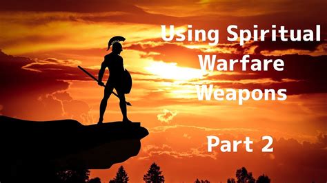 16 Using Spiritual Warfare Weapons Part 2 Youtube
