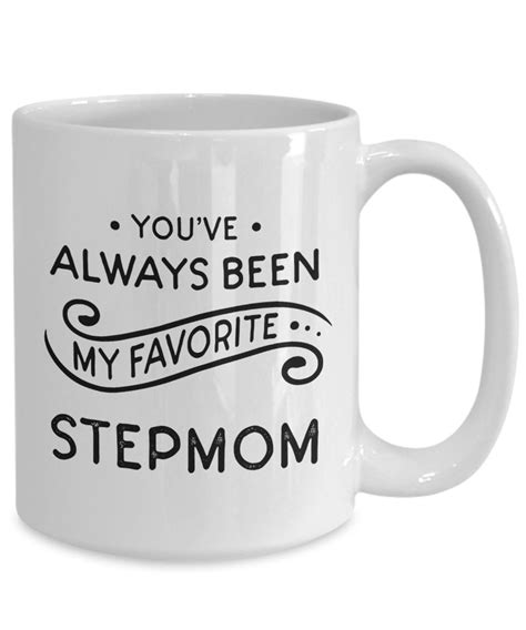 Stepmom Mug You Ve Always Been My Favorite Stepmother Etsy