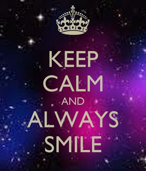 Keep Calm And Always Smile Keep Calm And Carry On Image Generator