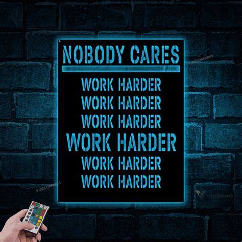 Metal Nobody Cares Work Harder Sign With Led Lights Nobody Cares Work