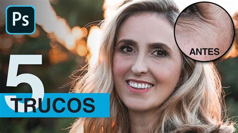 Trucos Para Eliminar Imperfecciones En Photoshop Youtube