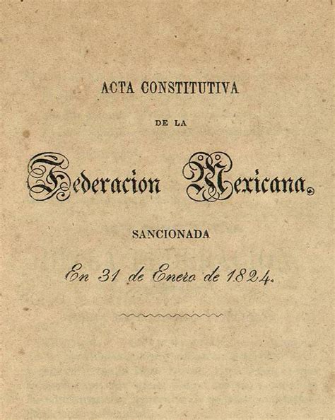 31 De Enero De 1824 Aprobación Del Acta Constitutiva De La Nación