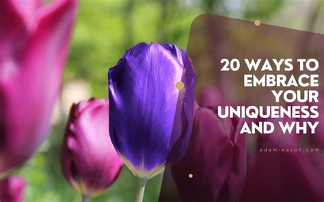 20 Ways To Embrace Your Uniqueness And Why Adam Eason