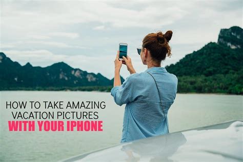 5 Tips For Taking Amazing Vacation Photos With Your Iphone 7 Plus Mom