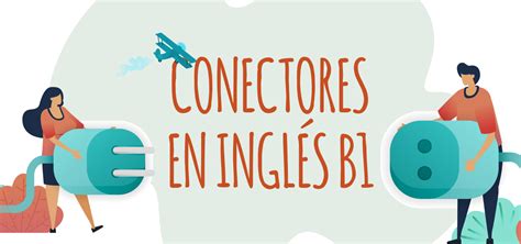 Conectores En Inglés Nivel B1 Elblogdeidiomases