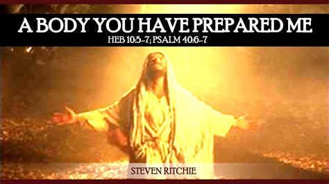 A Body You Have Prepared Me Heb 105 7 Psalm 406 7 Youtube