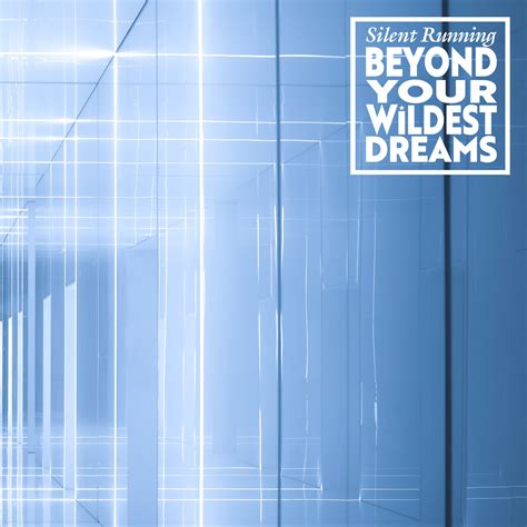 Beyondyourwildestdreams Silent Running