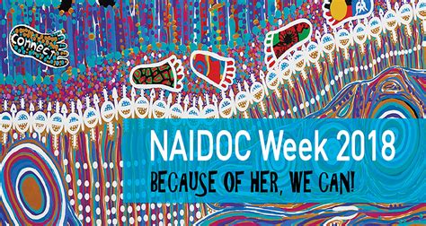 Naidoc Week Celebrations Because Of Her We Can