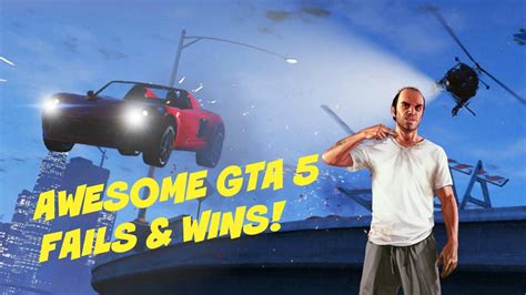 Awesome Gta 5 Fails And Wins Funny Moments Compilation Youtube