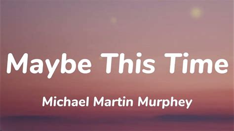 Michael Martin Murphey Maybe This Time Lyrics Youtube