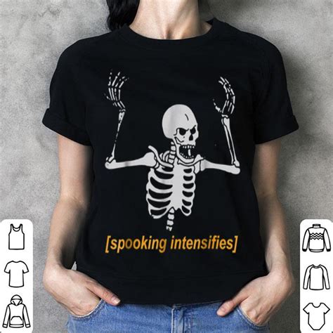 Beautiful Spooking Intensifies Spooky Scary Skeleton Meme Shirt Hoodie
