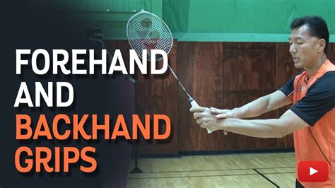 Badminton Tips The Forehand And Backhand Grips Coach Andy Chong