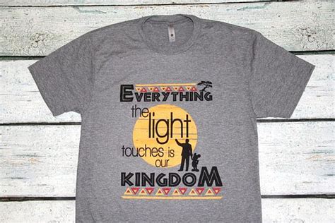 Check spelling or type a new query. Unisex Disney Inspired "Everything the light touches is our kingdom" lion king quote t-shirt ...