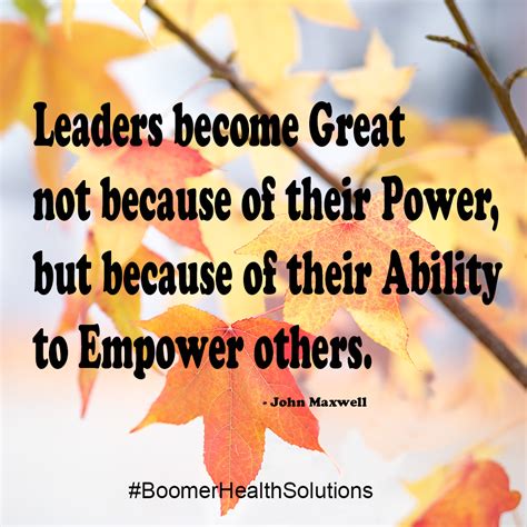Leaders Become Great Not Because Of Their Power But Because Of Their