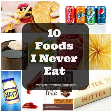 10 Foods I Never Eat Skinny Fitalicious
