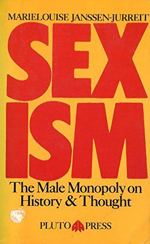 Sexism The Male Monopoly On History And Thought Janssen Jurreit Marielouise Translated By