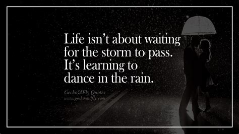 Life Isnt About Waiting For The Storm To Pass Its Learning To Dance