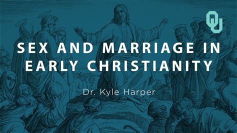 Sex And Marriage In Early Christianity Part 1 Origins Of Christianity Dr Kyle Harper Youtube