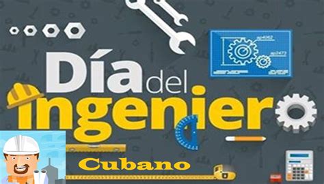 El día del ingeniero en méxico se celebra el 1 de julio desde 1974. Día del Ingeniero cubano - EcuRed