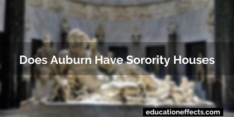 Does Auburn Have Sorority Houses Educationeffects