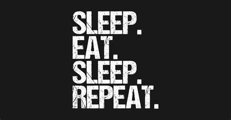 Sleep Eat Sleep Repeat Sleep Eat Sleep Repeat Posters And Art