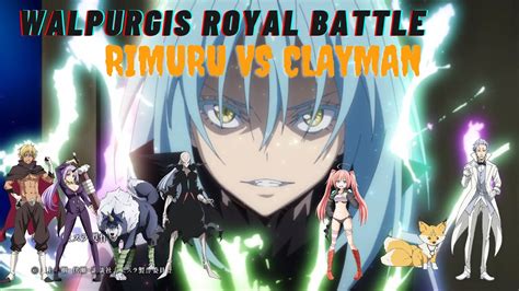 Rimuru Vs Clayman Walpurgis Royal Battle The Time I Got Reincarnated