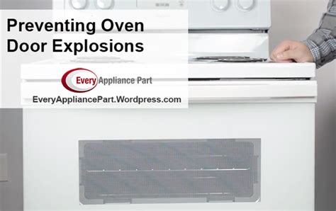 Preventing Oven Door Explosions Every Appliance Part Blog