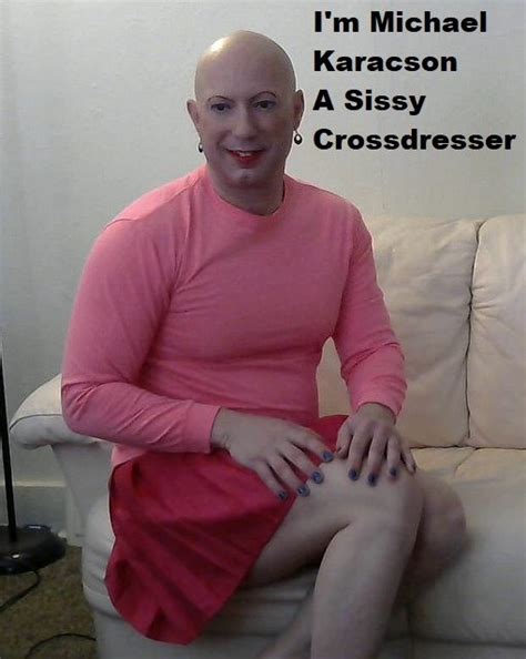 michael karacson male sissy crossdresser feminized michael karacson sissy crossdresser