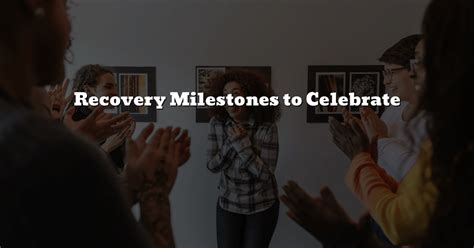 recovery milestones to celebrate