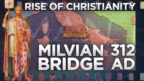 Milvian Bridge 312 Rise Of Christianity Documentary Youtube