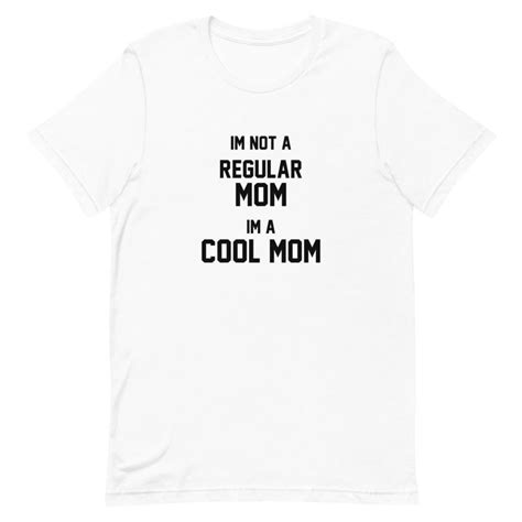 Im Not A Regular Mom Im A Cool Mom Short Sleeve Unisex T Shirt Cheap