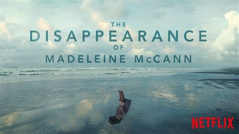 The Disappearance Of Madeleine Mccann Trailer Coming To Netflix