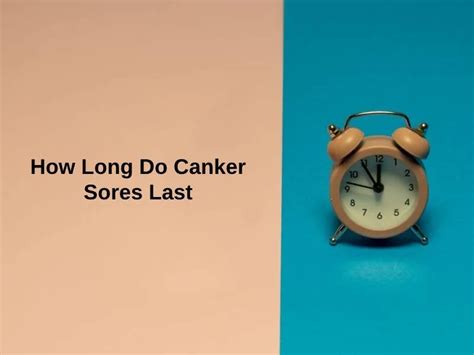How Long Do Canker Sores Last And Why Exactly How Long