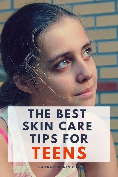 The 10 Best Skin Care Tips For Teens Good Skin Skin Care Tips Skin Care