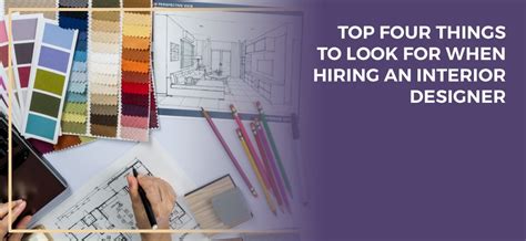 Top Four Things To Look For When Hiring An Interior Designer