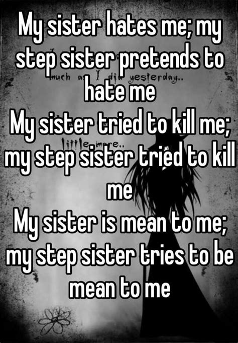 My Sister Hates Me My Step Sister Pretends To Hate Me My Sister Tried
