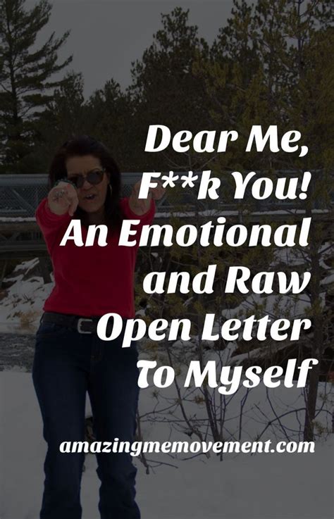 2) i wrote a letter myself. Dear Me, F*ck You - A Raw and Real Open Letter to Myself ...