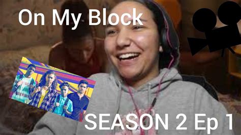 On My Block Season 2 Ep 1 Reaction Is It Worth The Hype Youtube