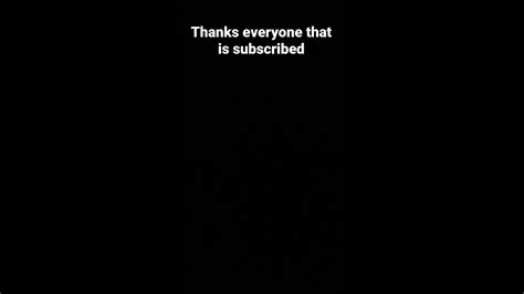 Thanks Everyone That Is Subscribed Youtube
