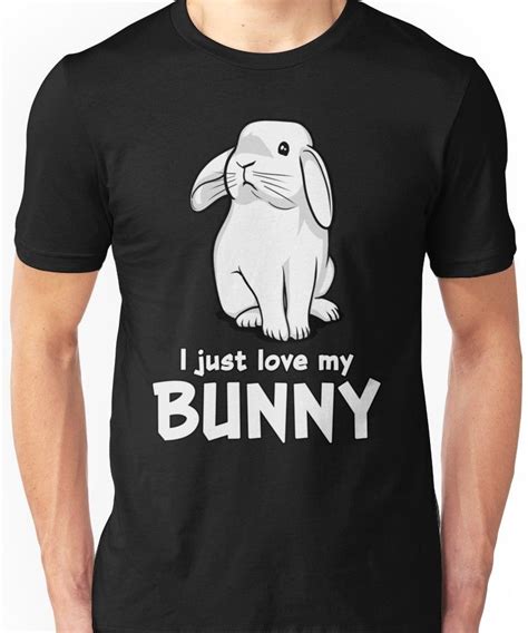 I Just Love My Bunny Cute Rabbit Pet Unisex T Shirt Rabbit Shirts