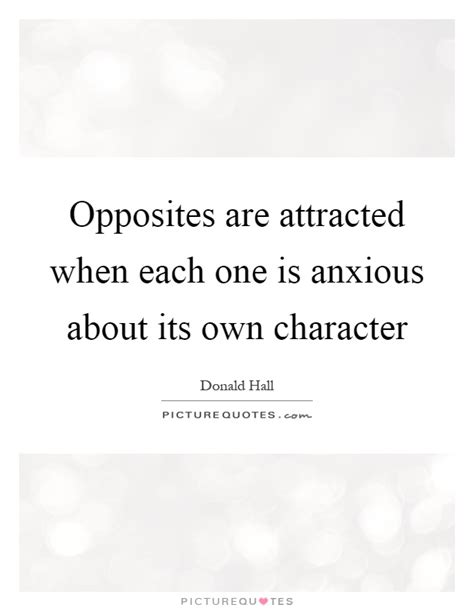 We were the definition of 'opposites attract' and i will always wonder what if. Opposites Quotes | Opposites Sayings | Opposites Picture ...