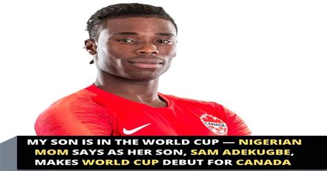 My Son Is In The World Cup — Nigerian Mom Says As Her Son Sam Adekugbe Makes World Cup Debut