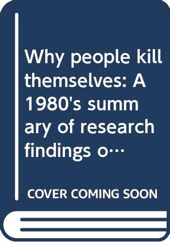 Why People Kill Themselves A 1980 S Summary Of Research Findings On Suicidal Behavior Lester