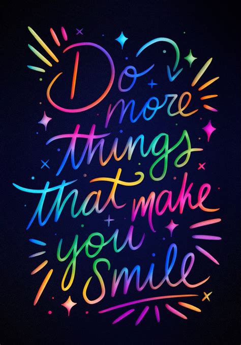 The Words Do More Things That Make You Smile Written In Neon Colors On A Black Background